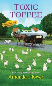 Toxic Toffee, An Amish Candy Shop Mystery #4