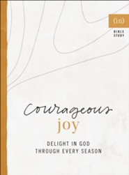 Courageous Joy: Celebrating God's Goodness in Every Season