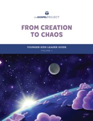 The Gospel Project for Kids: Younger Kids Leader Guide - Volume 1: From Creation to Chaos: Genesis