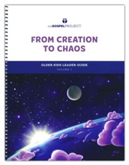 The Gospel Project for Kids: Older Kids Leader Guide - Volume 1: From Creation to Chaos: Genesis