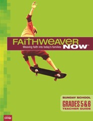 FaithWeaver NOW Grades 5 & 6 Teacher Guide, Fall 2022