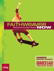 FaithWeaver NOW Grades 5 & 6 Teacher Guide, Summer 2024