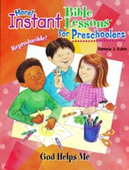 More! Instant Bible Lessons for Preschoolers: God Helps Me