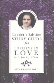 Leader's Edition Study Guide for I Believe in Love