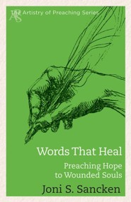 Words That Heal: Preaching Hope to Wounded Souls
