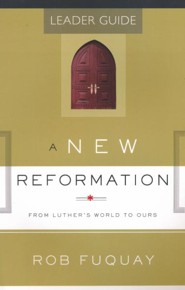 A New Reformation: From Luther's World to Ours  Leader Guide