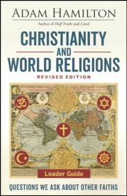 Christianity and World Religions: Questions We Ask About Other Faiths - Leader Guide, revised edition