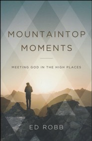 Mountaintop Moments: Meeting God in the High Places