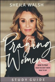 Praying Women Study Guide: How to Pray When You Don't Know What to Say