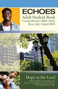 Echoes: Adult Comprehensive Bible Study Student Book, Summer 2024