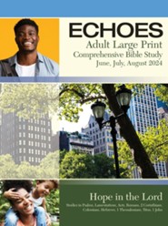 Echoes: Adult Comprehensive Bible Study Large Print Student Book, Summer 2024