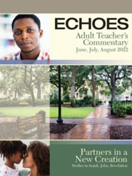 Echoes: Adult Teacher's Commentary, Summer 2022