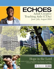 Echoes: Adult Comprehensive Bible Study Creative Teaching Aids, Summer 2024