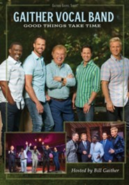 Good Things Take Time Gaither Vocal Band Christianbook Com