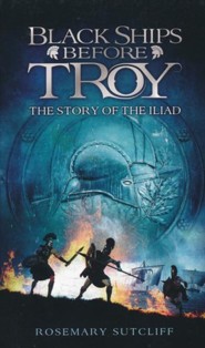 Black Ships Before Troy: A Retelling of the Iliad