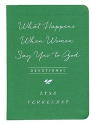 What Happens When Women Say Yes to God Devotional