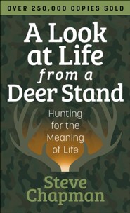 A Look at Life from a Deer Stand: Hunting for the Meaning of Life: Steve  Chapman: 9780736948968 