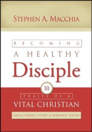 Becoming a Healthy Disciple: Small Group Study & Worship Guide
