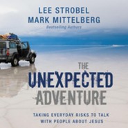 Unexpected Adventure, The: Lee Strobel, Mark Mittelberg, Lee