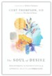 The Soul of Desire: Discovering the Neuroscience of Longing, Beauty, and Community