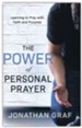 Power of Personal Prayer: Learning to Pray with Faith and Purpose