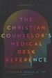 The Christian Counselor's Medical Desk Reference, 2nd Edition: 2nd Edition