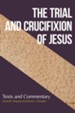 The Trial and Crucifixion of Jesus: Text and Commentary