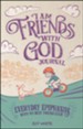 I Am Friends with God Journal: Everyday Epiphanies with My Best Friend Ever