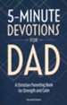 5-Minute Devotions for Dad: A Daily Devotional of Strength, Prayer, and the Power of God