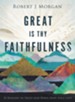 Great Is Thy Faithfulness : 52 Reasons to Trust God When Hope Feels Lost