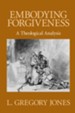 Embodying Forgiveness: A Theological Analysis