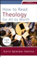 How to Read Theology for All Its Worth: A Guide for Students