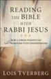 Reading the Bible with Rabbi Jesus: How a Jewish Perspective Can Transform Your Understanding