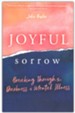 Joyful Sorrow: Breaking Through the Darkness of Mental Illness
