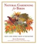 Natural Gardening for Birds: Create a Bird-Friendly Habitat in Your Backyard - eBook