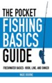 The Pocket Fishing Basics Guide: Freshwater Basics: Hook, Line, and Sinker - eBook