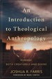 An Introduction to Theological Anthropology: Humans, Both Creaturely and Divine - eBook