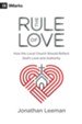 The Rule of Love: How the Local Church Should Reflect God's Love and Authority - eBook