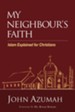 My Neighbour's Faith: Islam Explained for Christians - eBook