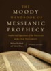 The Moody Handbook of Messianic Prophecy: Studies and Expositions of the Messiah in the Hebrew Bible - eBook