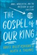 The Gospel of Our King: Bible, Worldview, and the Mission of Every Christian - eBook