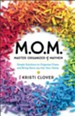M.O.M.-Master Organizer of Mayhem: Simple Solutions to Organize Chaos and Bring More Joy into Your Home - eBook