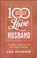 100 Ways to Love Your Husband: The Simple, Powerful Path to a Loving Marriage - eBook