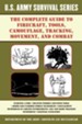 The Complete U.S. Army Survival Guide to Firecraft, Tools, Camouflage, Tracking, Movement, and Combat - eBook