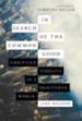 In Search of the Common Good: Christian Fidelity in a Fractured World - eBook