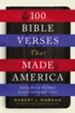 100 Bible Verses That Made America: Defining Moments That Shaped Our Enduring Foundation of Faith - eBook