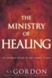 The Ministry of Healing: The Unbroken History of God's Power to Heal - eBook