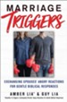 Marriage Triggers: How You and Your Spouse Can Exchange Angry Reactions for Gentle Biblical Responses - eBook