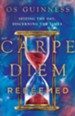 Carpe Diem Redeemed: Seizing the Day, Discerning the Times - eBook