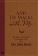And He Walks with Me: 365 Daily Reminders of Jesus's Love from Our Daily Bread - eBook